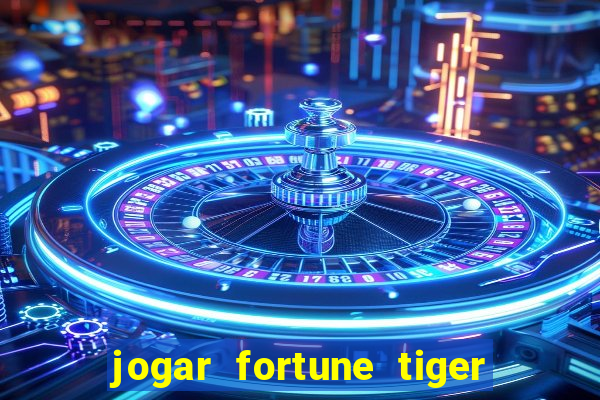 jogar fortune tiger de graca